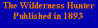 The Wilderness Hunter
Published in 1893